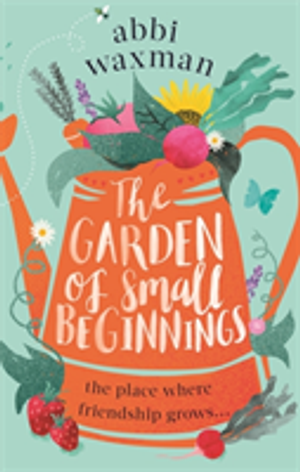 The Garden of Small Beginnings