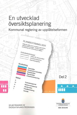 En utvecklad översiktsplanering. SOU 2018:46. Del 2. Kommunal reglering av | 1:a upplagan