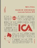 Hakon Swenson : mannen bakom ICA