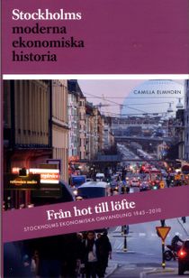 Från hot till löfte : Stockholms ekonomiska omvandling 1945-2010