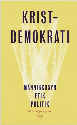 Kristdemokrati. Människosyn, etik, politik | 1:a upplagan