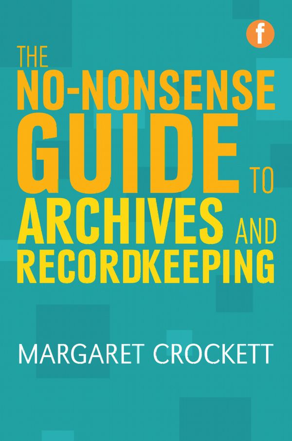 No-nonsense guide to archives and recordkeeping | 1:a upplagan