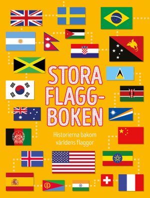 Stora flaggboken - Historierna bakom världens flaggor