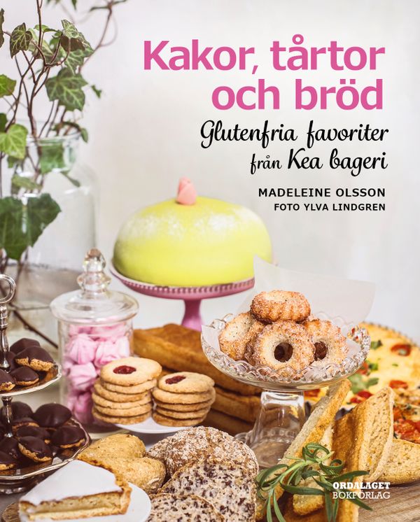Kakor, tårtor och bröd. Glutenfria favoriter från Kea bageri | 1:a upplagan