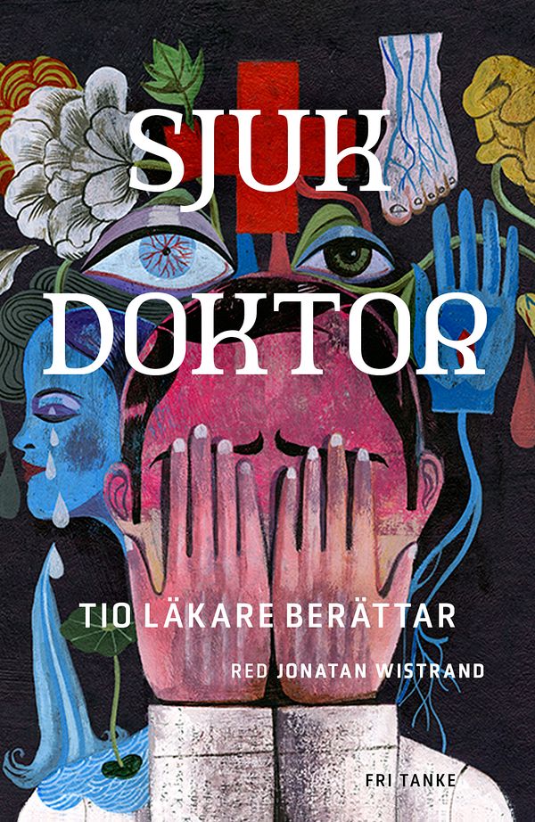 Sjuk doktor : Tio läkare berättar | 0:e upplagan