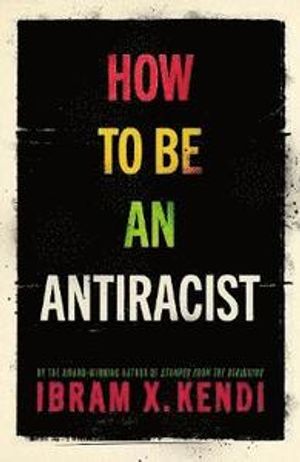 How To Be an Antiracist