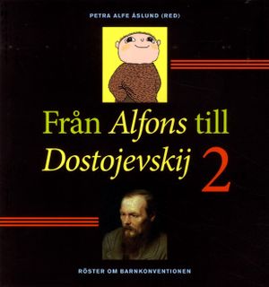 Från Alfons till Dostojevskij 2 : Röster om Barnkonventionen | 1:a upplagan