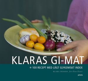 Klaras GI-mat : 100 recept med lågt glykemiskt index | 3:e upplagan