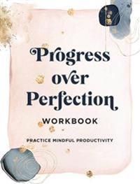 Progress Over Perfection Workbook