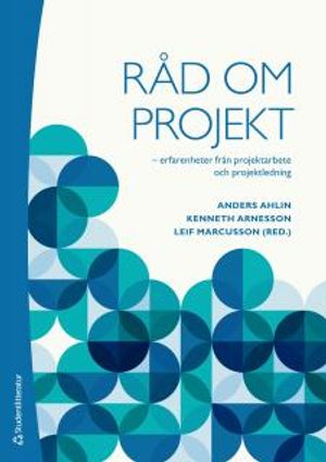 Råd om projekt : erfarenheter från projektarbete och projektledning |  2:e upplagan