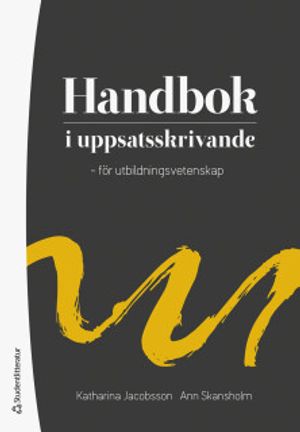 Handbok i uppsatsskrivande - för utbildningsvetenskap | 1:a upplagan