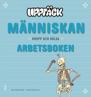 Upptäck Människan-Kropp och Hälsa Arbetsbok | 1:a upplagan