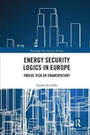 Energy Security Logics in Europe | 1:a upplagan