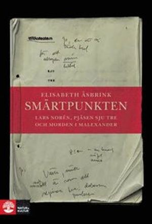 Smärtpunkten : Lars Norén, pjäsen Sju tre och morden i Malexander | 1:a upplagan