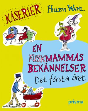 En fuskmammas bekännelser : det första året | 1:a upplagan