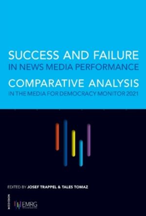 Success and Failure in News Media Performance: Comparative Analysis in The Media for Democracy Monitor 2021 | 1:a upplagan