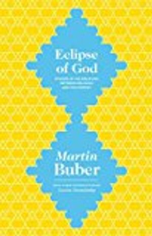 Eclipse of god - studies in the relation between religion and philosophy