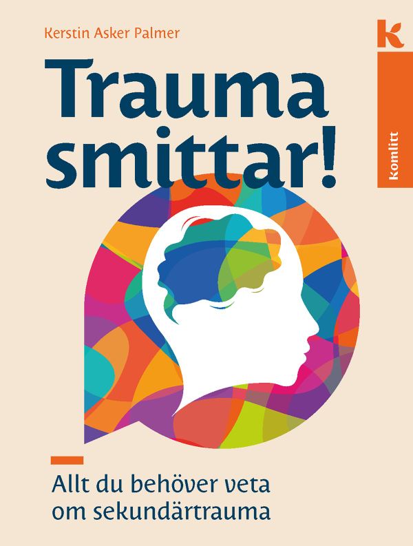 Trauma smittar! Allt du behöver veta om sekundärtrauma | 1:a upplagan