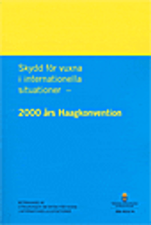 Skydd för vuxna i internationella situationer - 2000 års Haagkonvention. SOU 2015:74 : Betänkande från Utredningen om skydd för | 1:a upplagan