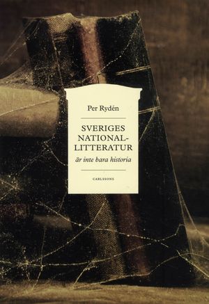 Sveriges Nationallitteratur är inte bara historia | 1:a upplagan