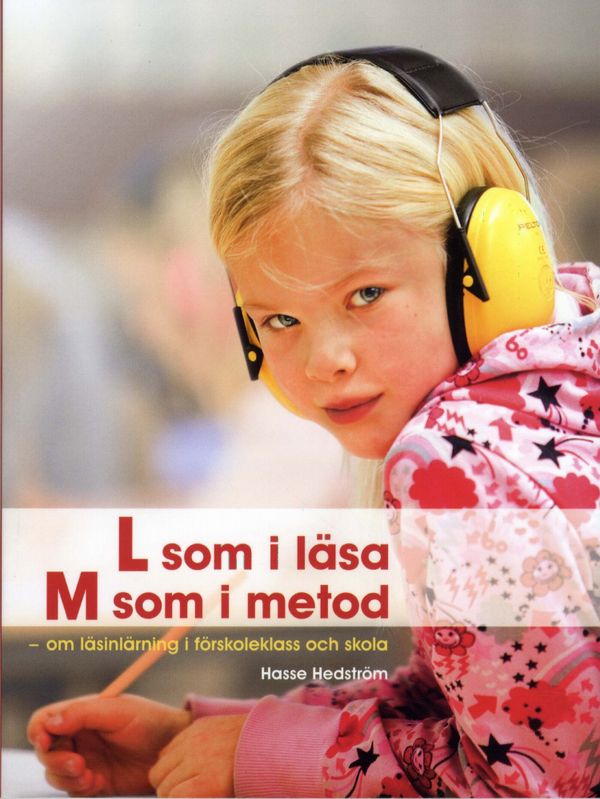 L som i läsa, M som metod : om läsinlärning i förskoleklass och skola | 0:e upplagan