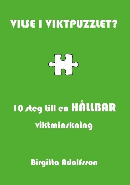 Vilse i viktpuzzlet? : 10 steg till en hållbar viktminskning | 1:a upplagan
