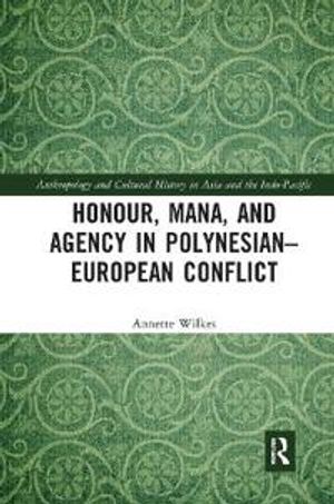 Honour, Mana, and Agency in Polynesian-European Conflict | 1:a upplagan