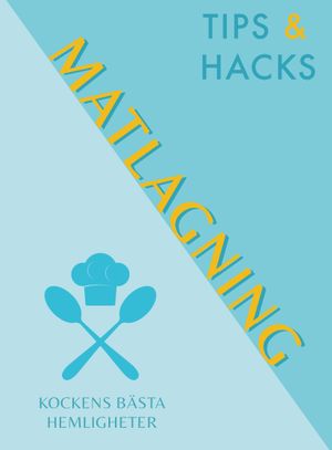 Tips & Hacks: Matlagning