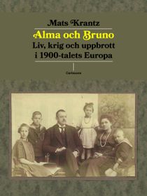 Alma och Bruno  - liv, krig och uppbrott i 1900-talets Europa