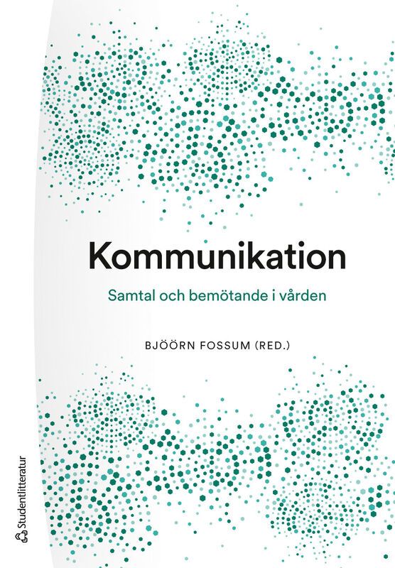 Kommunikation : samtal och bemötande i vården | 4:e upplagan
