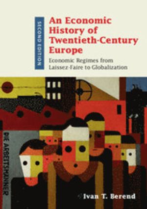 An Economic History of Twentieth-century Europe |  2:e upplagan