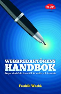 Webbredaktörens handbok : skapa värdefullt innehåll för webb och intranät
