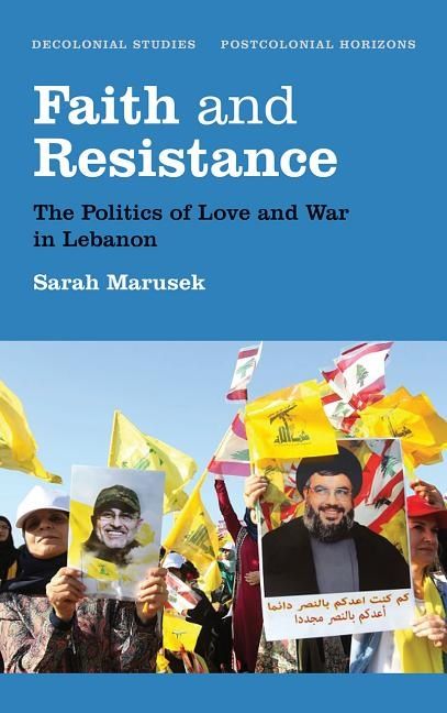 Faith and resistance - the politics of love and war in lebanon | 0:e upplagan