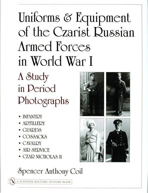 Uniforms & equipment of the czarist russian armed forces in world war i - a | 0:e upplagan