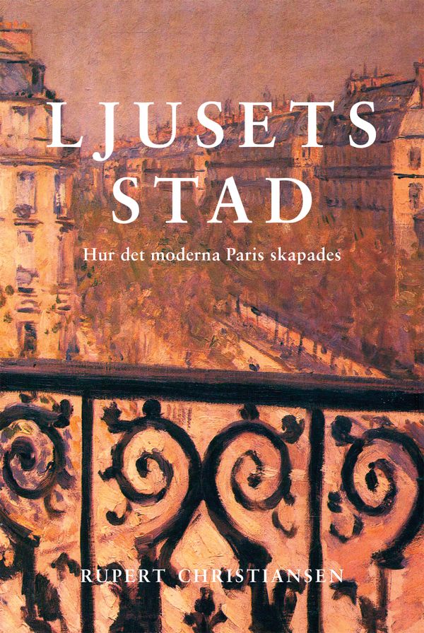 Ljusets stad. Hur det moderna Paris skapades | 0:e upplagan