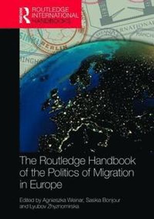 The Routledge Handbook of the Politics of Migration in Europe | 1:a upplagan