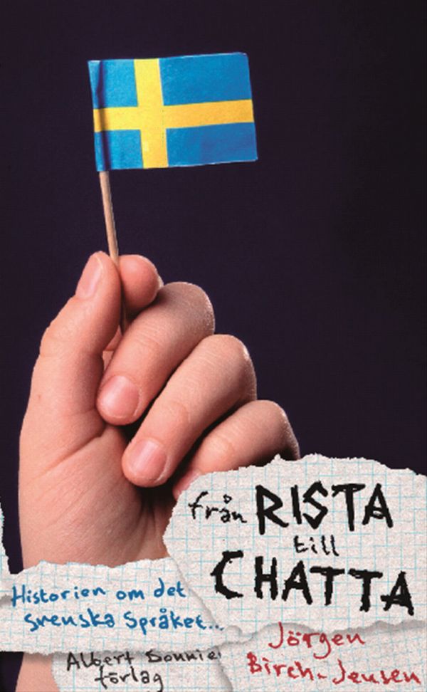 Från rista till chatta : svenska språkets historia | 1:a upplagan
