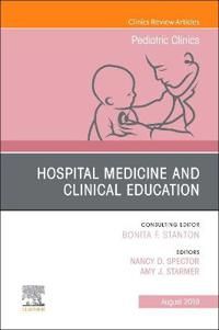 Hospital Medicine and Clinical Education, An Issue of Pediatric Clinics of North America | 0:e upplagan