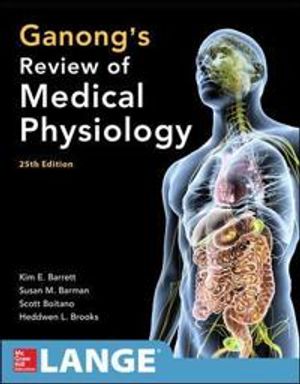 Ganongs review of medical physiology, twenty-fifth edition