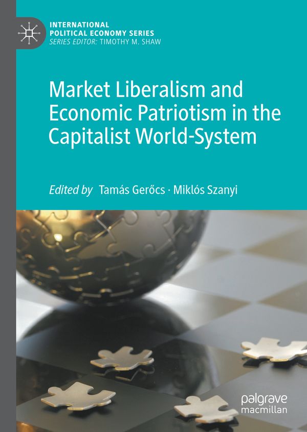 Market Liberalism and Economic Patriotism in the Capitalist World-System | 1:a upplagan