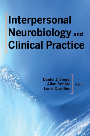 Interpersonal Neurobiology and Clinical Practice | 0:e upplagan