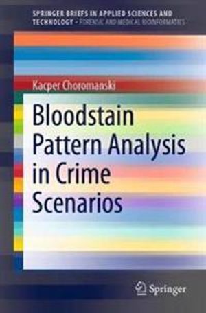 Bloodstain Pattern Analysis in Crime Scenarios | 1:a upplagan