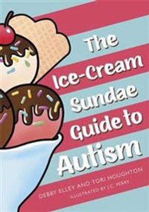 The Ice-Cream Sundae Guide to Autism