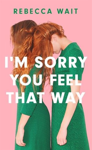 I'm Sorry You Feel That Way - 'If you liked Meg Mason's Sorrow and Bliss, y