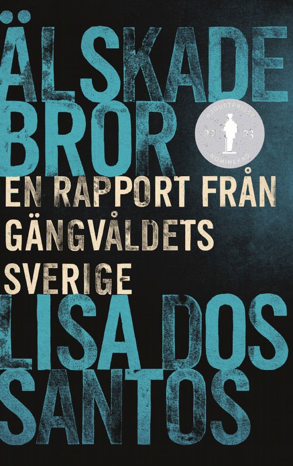 Älskade bror - en rapport från gängvåldets Sverige | 0:e upplagan