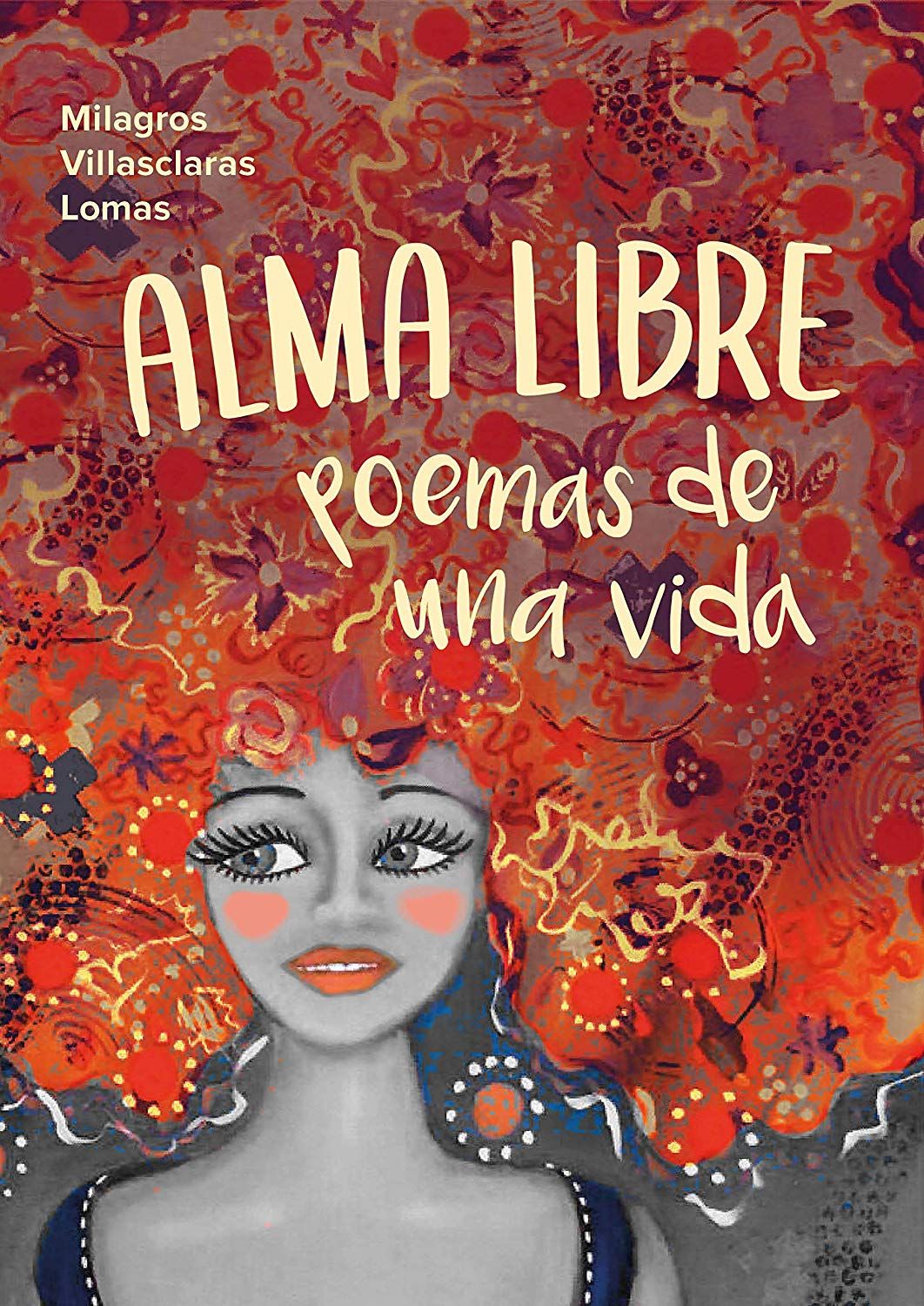 Alma Libre, Poemas de una vida - Milagros Villasclaras Lomas - Upplaga 1