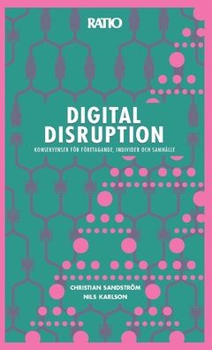 Digital disruption : Konsekvenser för företagande, individer och samhälle | 0:e upplagan