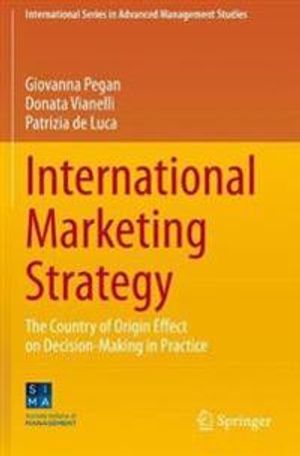 International Marketing Strategy: The Country of Origin Effect on Decision-Making in Practice (International Series in Advanced | 1:a upplagan