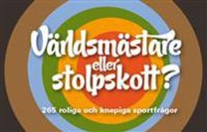 Världsmästare eller stolpskott? - 265 roliga och knepiga sportfrågor