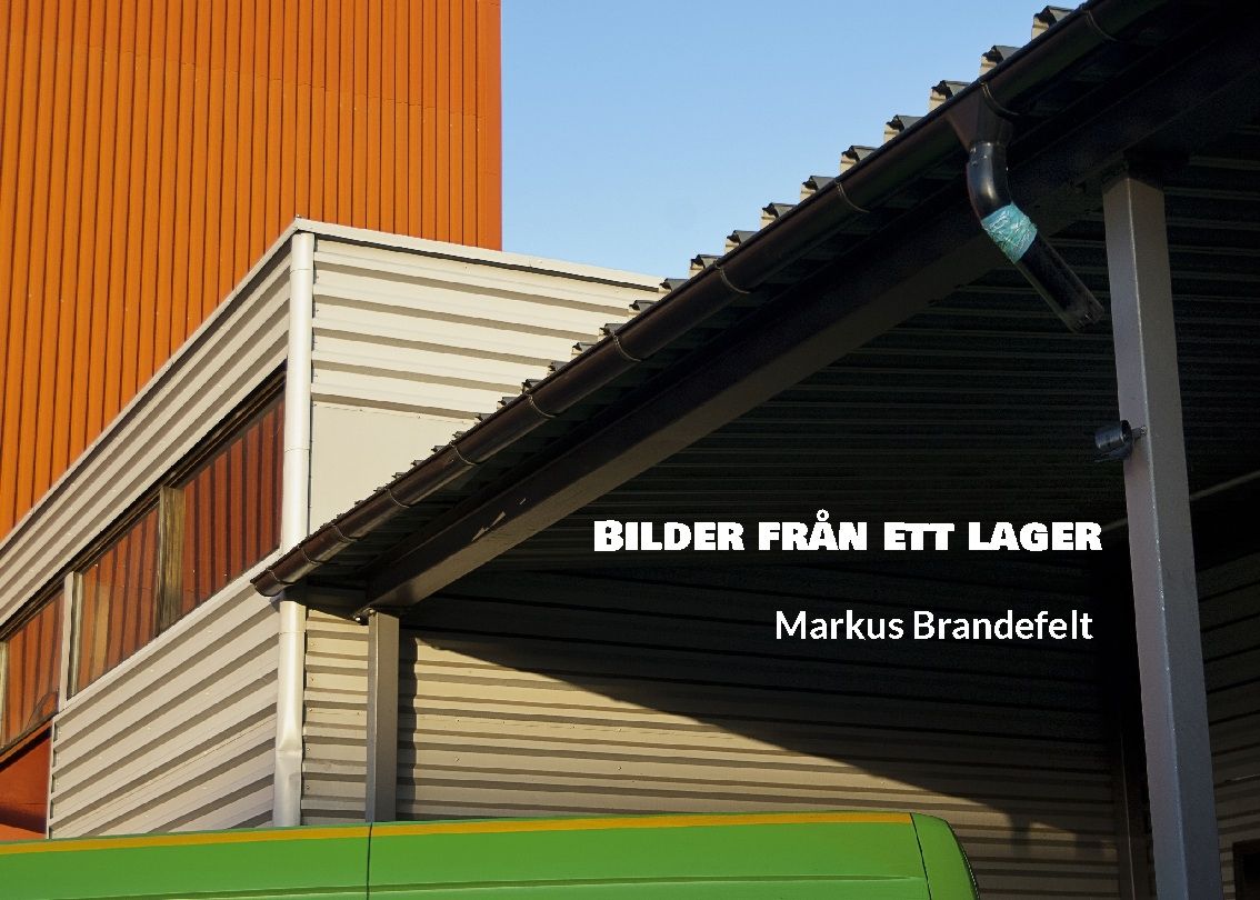 Bilder från ett lager - Markus Brandefelt - Upplaga 1